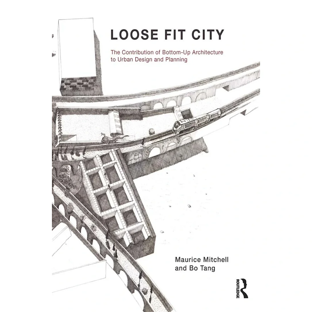 Loose Fit City: The Contribution of Bottom-Up Architecture to Urban Design and Planning