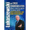 Lukaszewski on Crisis Communication: What Your CEO Needs to Know About Reputation Risk and Crisis Management