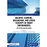 Machine Learning, Blockchain, and Cyber Security in Smart Environments: Application and Challenges