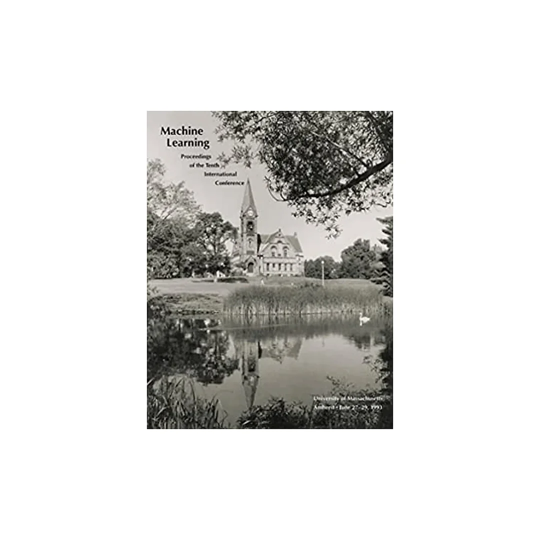 Machine Learning Proceedings 1993: Proceedings of the Tenth International Conference on Machine Learning, University of Massachusetts, Amherst, June 27-29, 1993