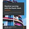Machine Learning with the Elastic Stack: valuable insights from your data with Elastic Stack's machine learning features