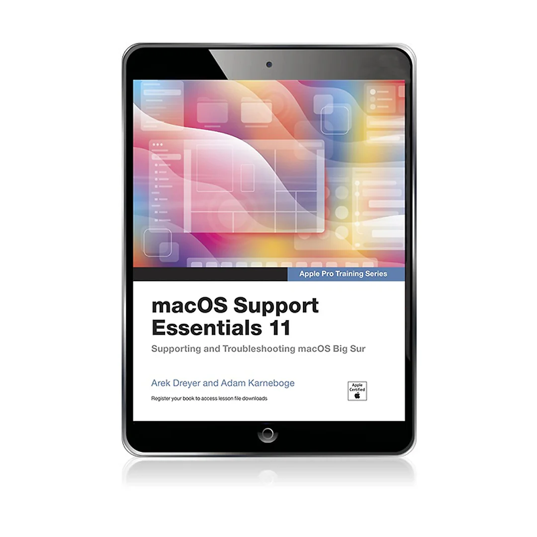 macOS Support Essentials 11 - Apple Pro Training Series: Supporting and Troubleshooting macOS Big Sur