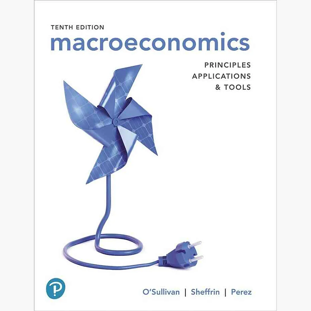 Macroeconomics: Principles, Applications, and Tools, 10th Edition
