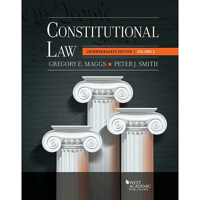 Maggs and Smith's Constitutional Law: Undergraduate Edition, Volume 1