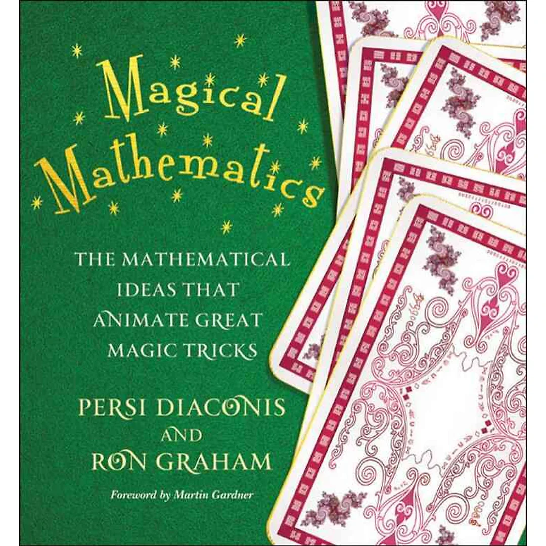 Magical Mathematics: The Mathematical Ideas That Animate Great Magic Tricks