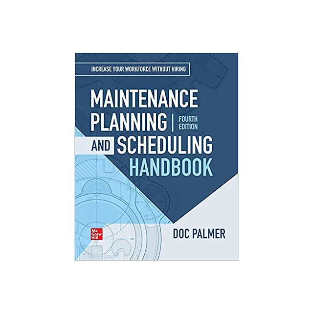 Maintenance Planning and Scheduling Handbook, 4th Edition