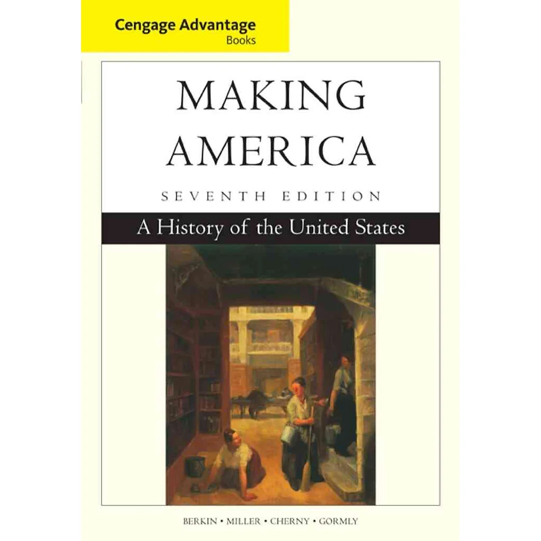 Making America: A History of the United States 7th Edition