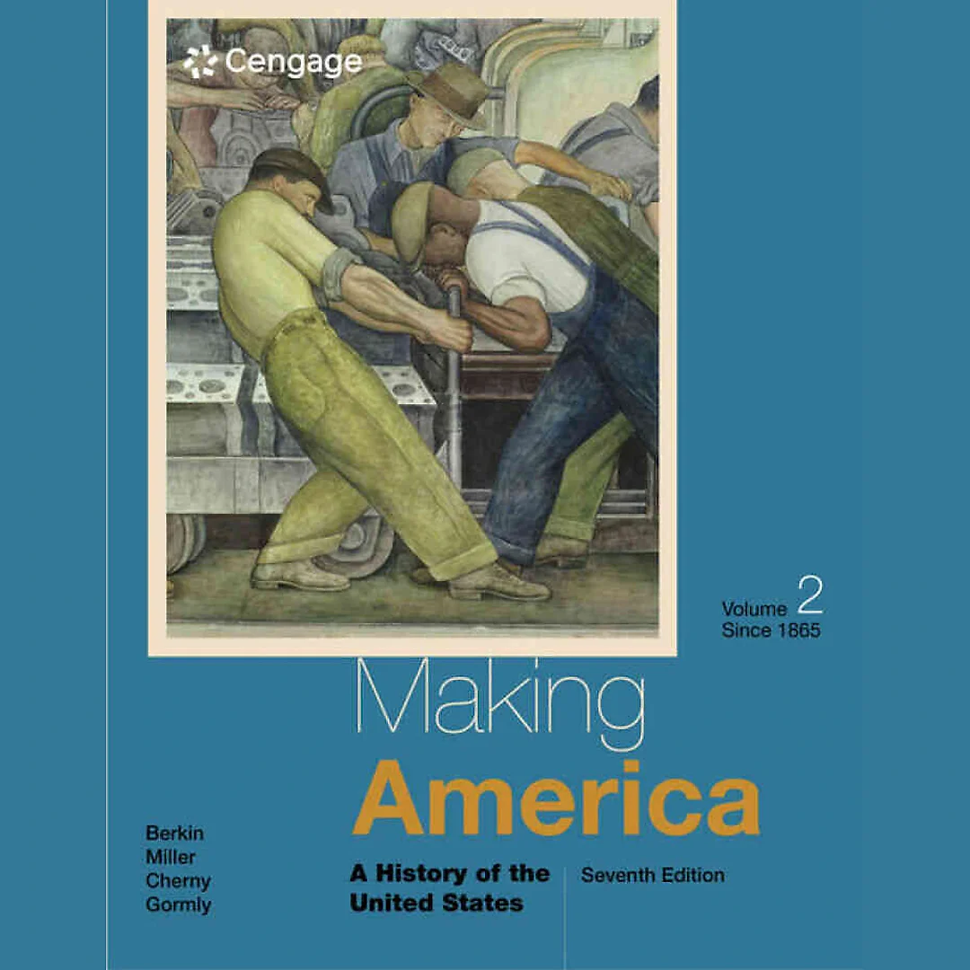 Making America: A History of the United States Volume II: Since 1865 7th Edition