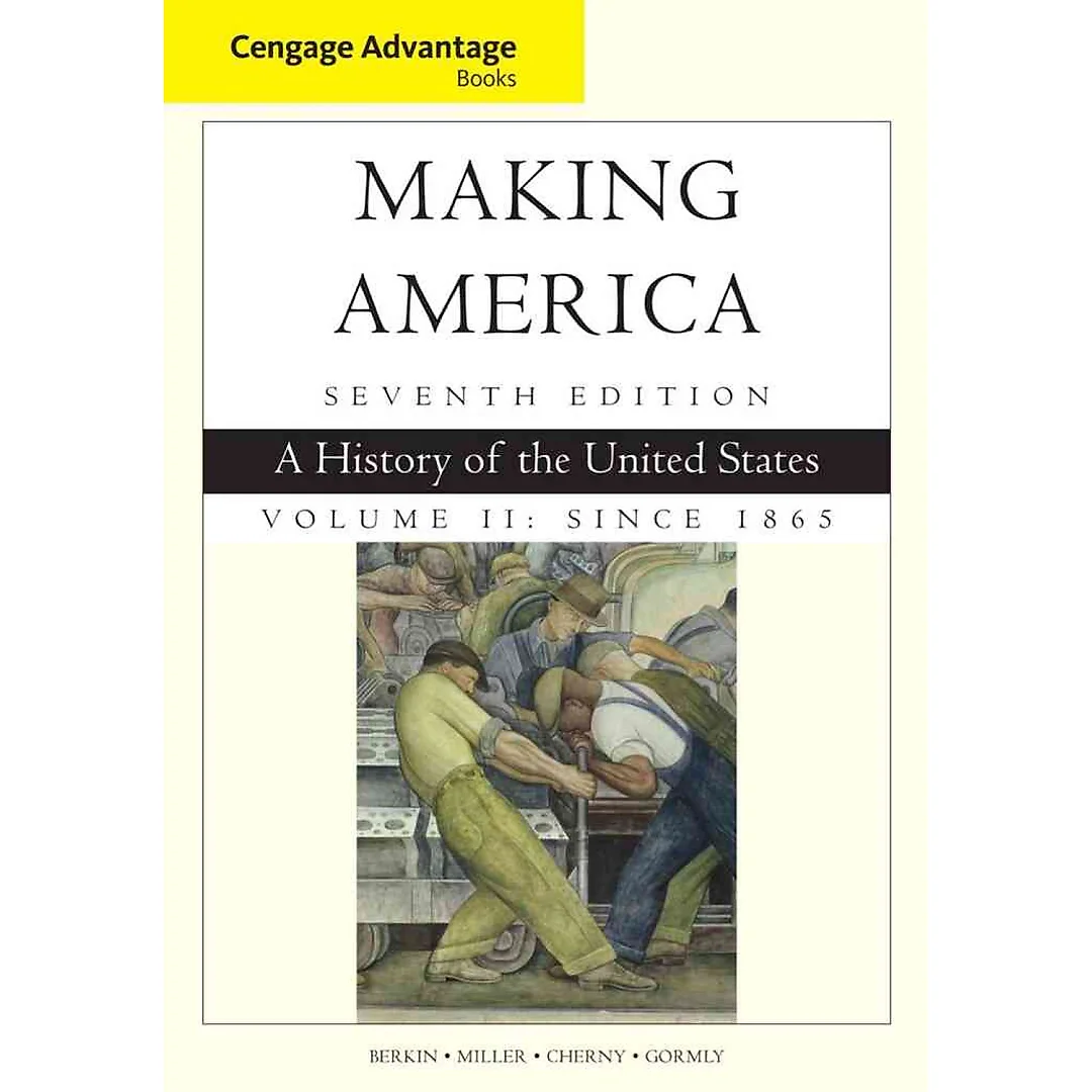 Making America Volume 2 Since 1865: A History of the United States 7th Edition
