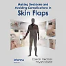 Making Decisions and Avoiding Complications in Skin Flaps