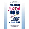 Making Joyful Noise: The Art Science and Soul of Group Work