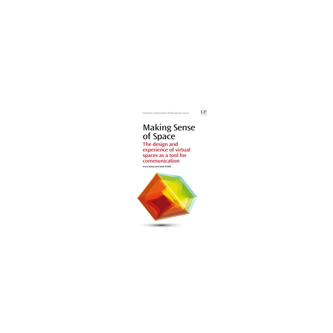 Making Sense of Space: The Design and Experience of Virtual Spaces as a Tool for Communication