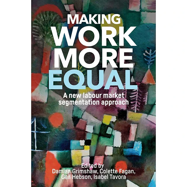 Making work more equal: A new labour market segmentation approach
