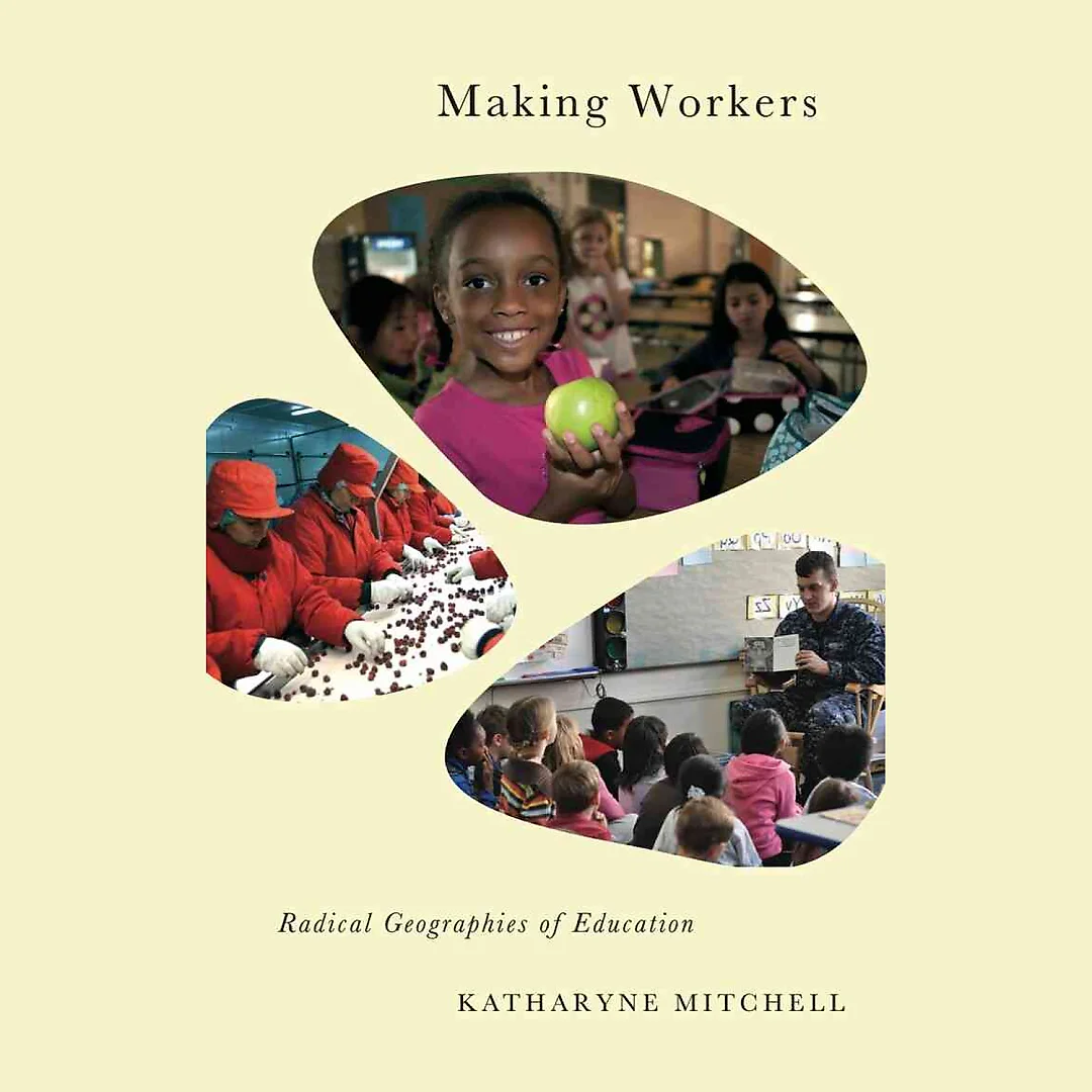 Making Workers: Radical Geographies of Education