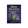 Malware Data Science: Attack Detection and Attribution
