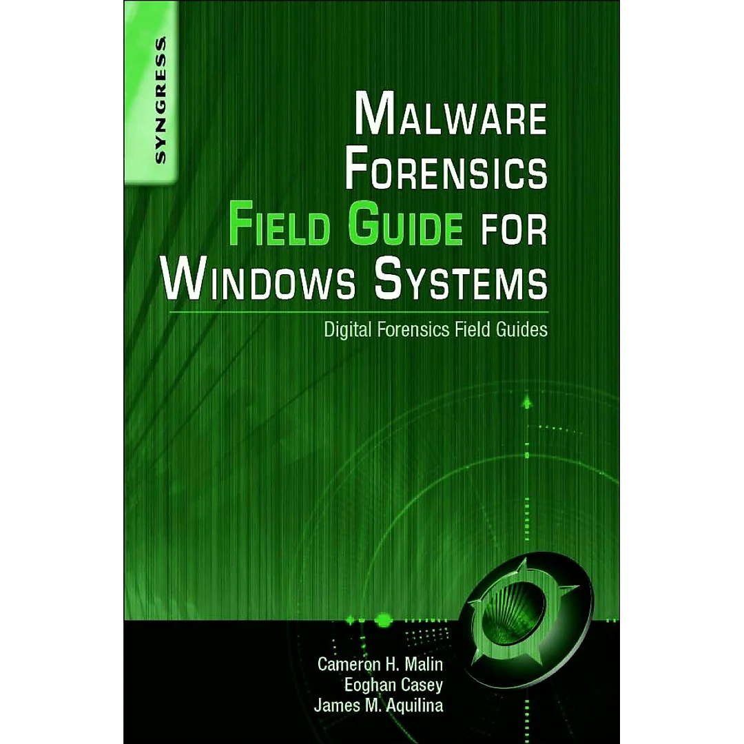 Malware Forensics Field Guide for Windows Systems: Digital Forensics Field Guides