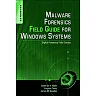 Malware Forensics Field Guide for Windows Systems: Digital Forensics Field Guides