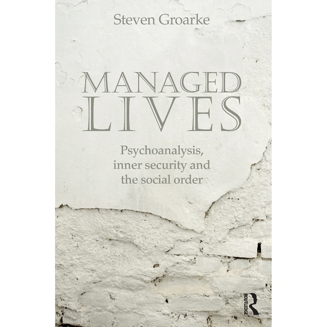 Managed Lives: Psychoanalysis inner security and the social order: Psychoanalysis and the Administrative Task