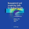 Management and Leadership Skills for Medical Faculty: A Practical Handbook