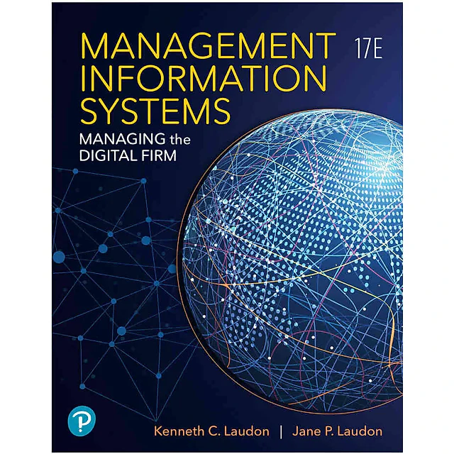 Management Information Systems: Managing the Digital Firm, 17th Edition