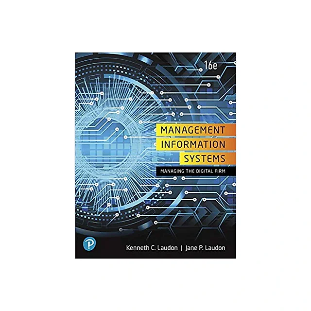 Management Information Systems: Managing the Digital Firm 16th Edition