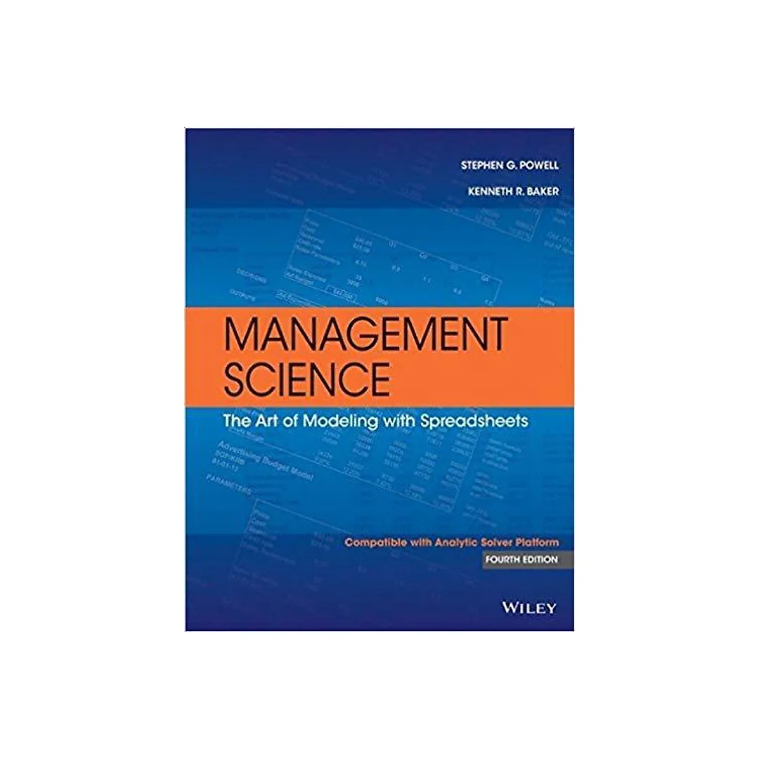 Management Science: The Art of Modeling with Spreadsheets 4th Edition by Powell