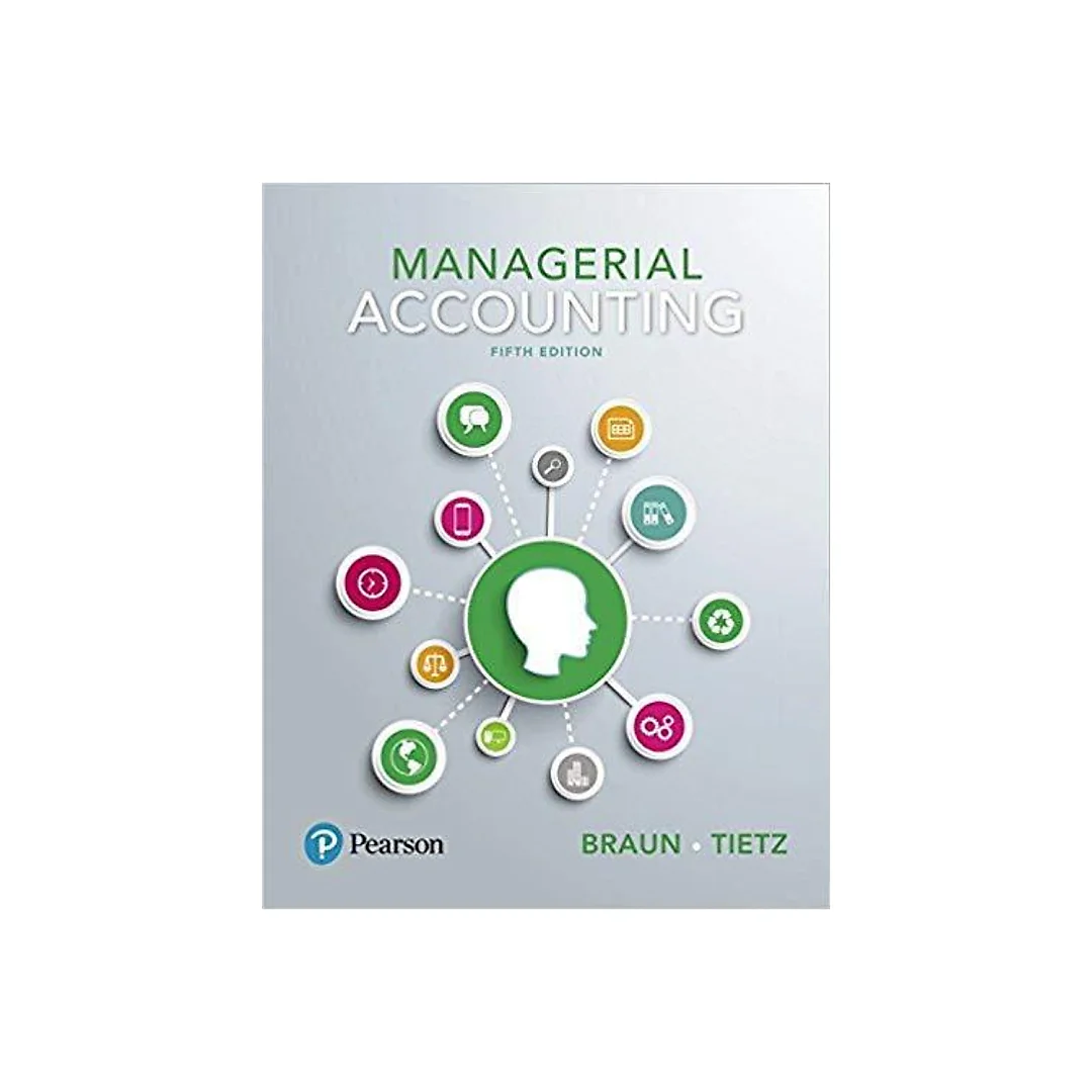 Managerial Accounting 5th Edition by Karen W. Braun