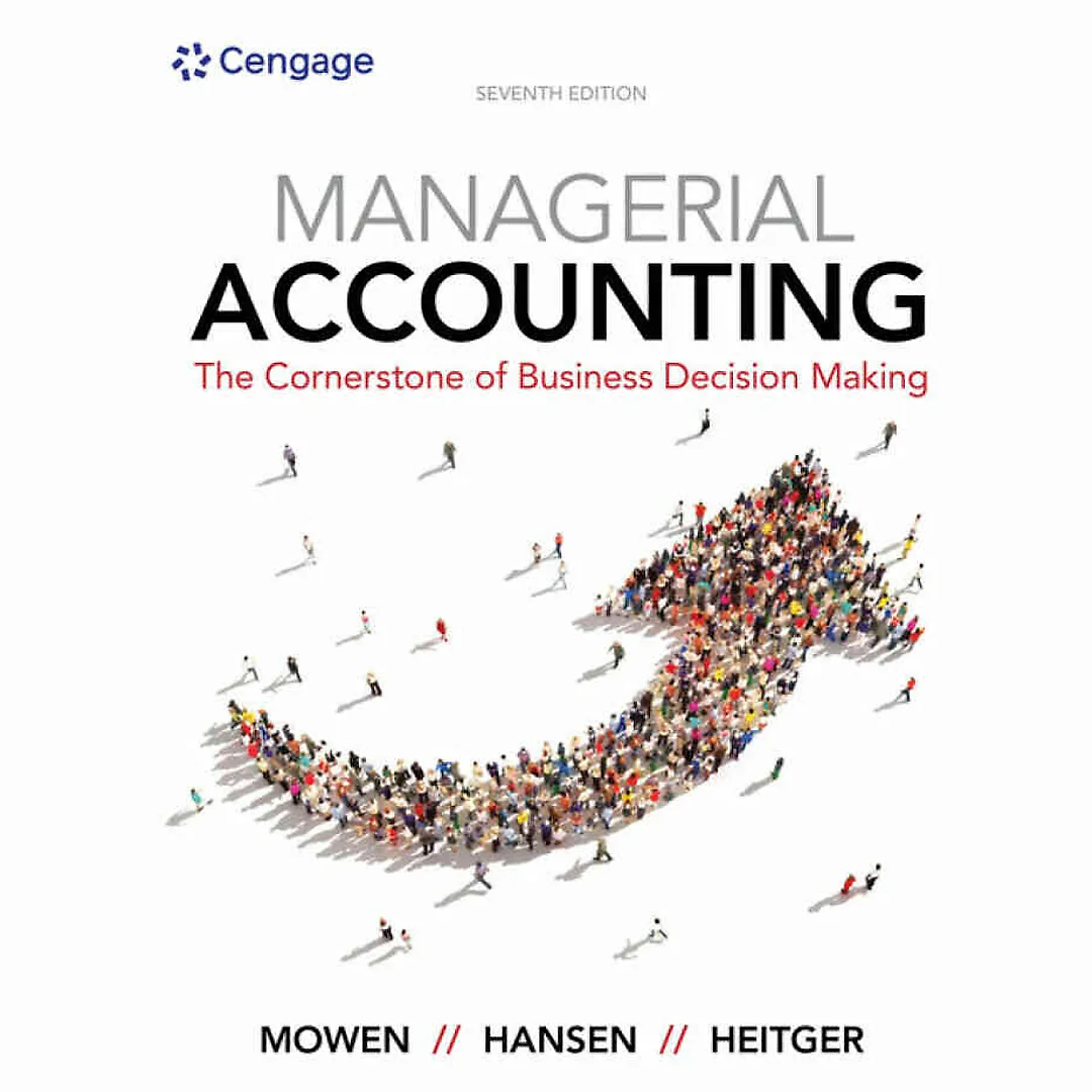 Managerial Accounting: The Cornerstone of Business Decision Making, 7th Edition