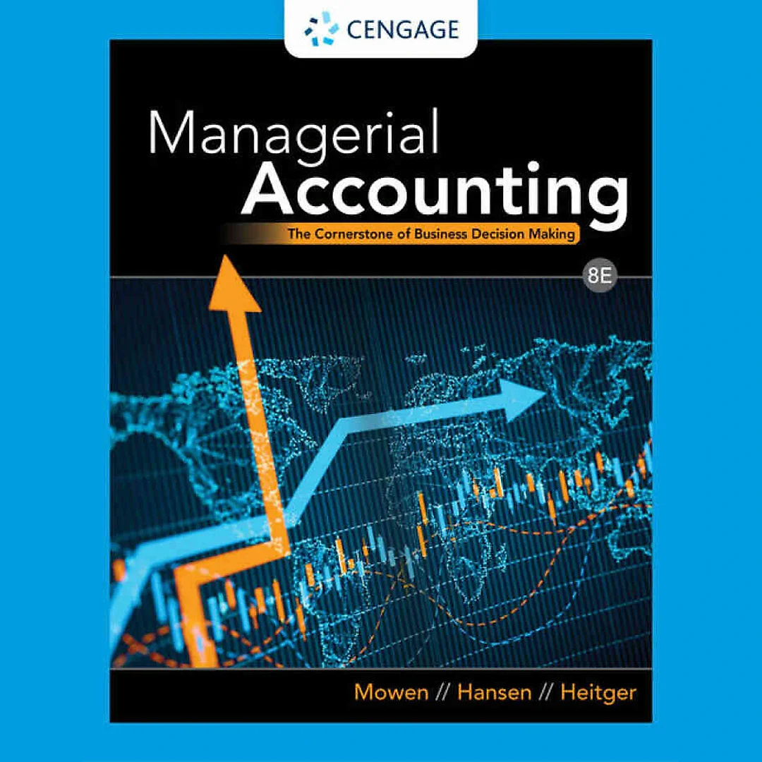 Managerial Accounting: The Cornerstone of Business Decision Making, 8th Edition