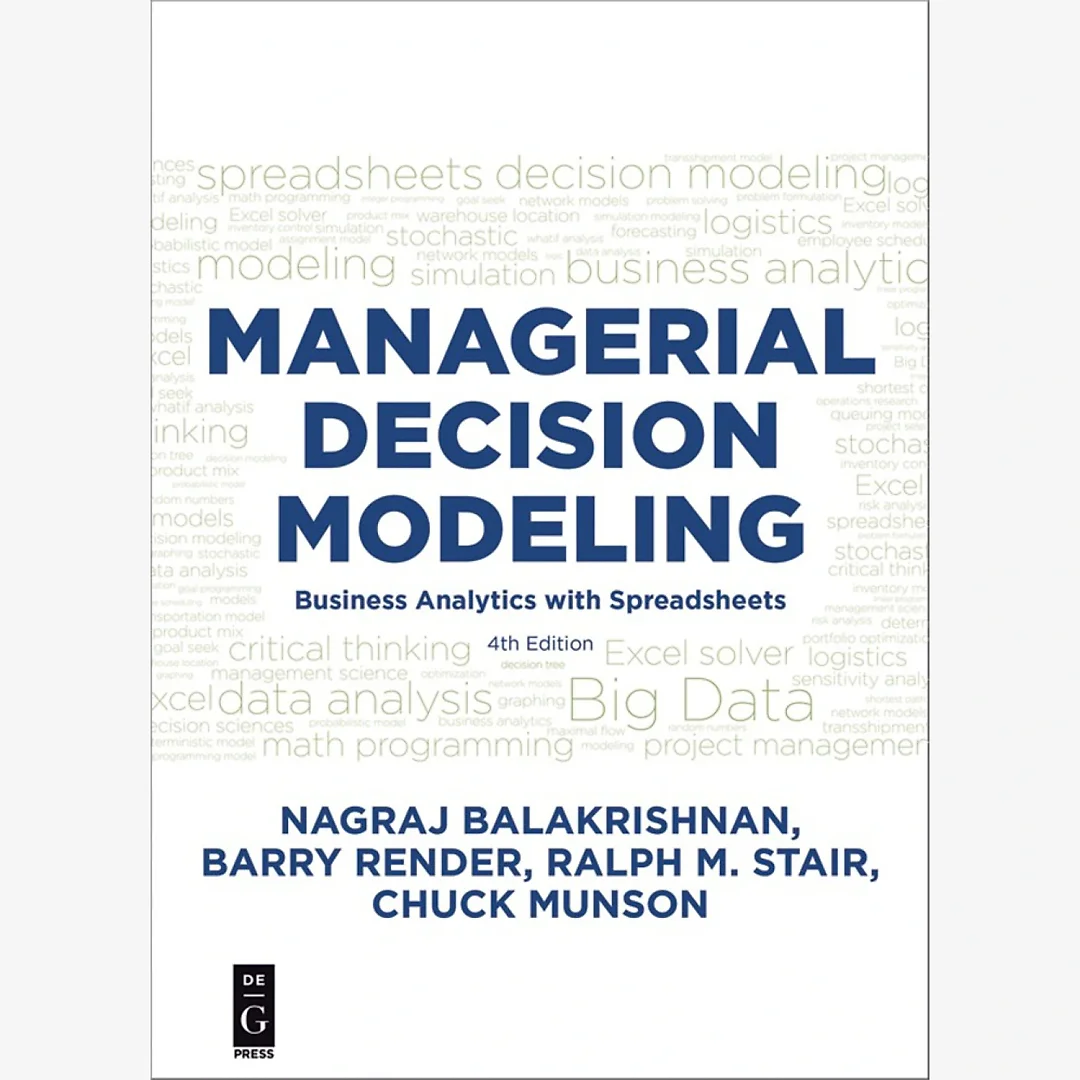 Managerial Decision Modeling: Business Analytics with Spreadsheets