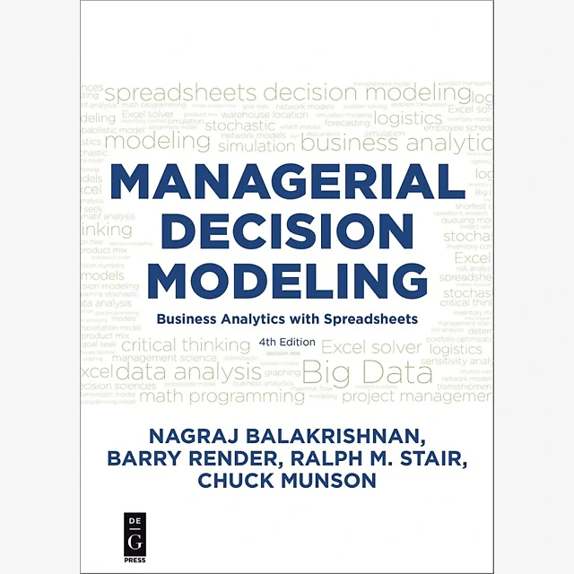 Managerial Decision Modeling: Business Analytics with Spreadsheets