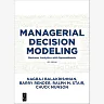 Managerial Decision Modeling: Business Analytics with Spreadsheets