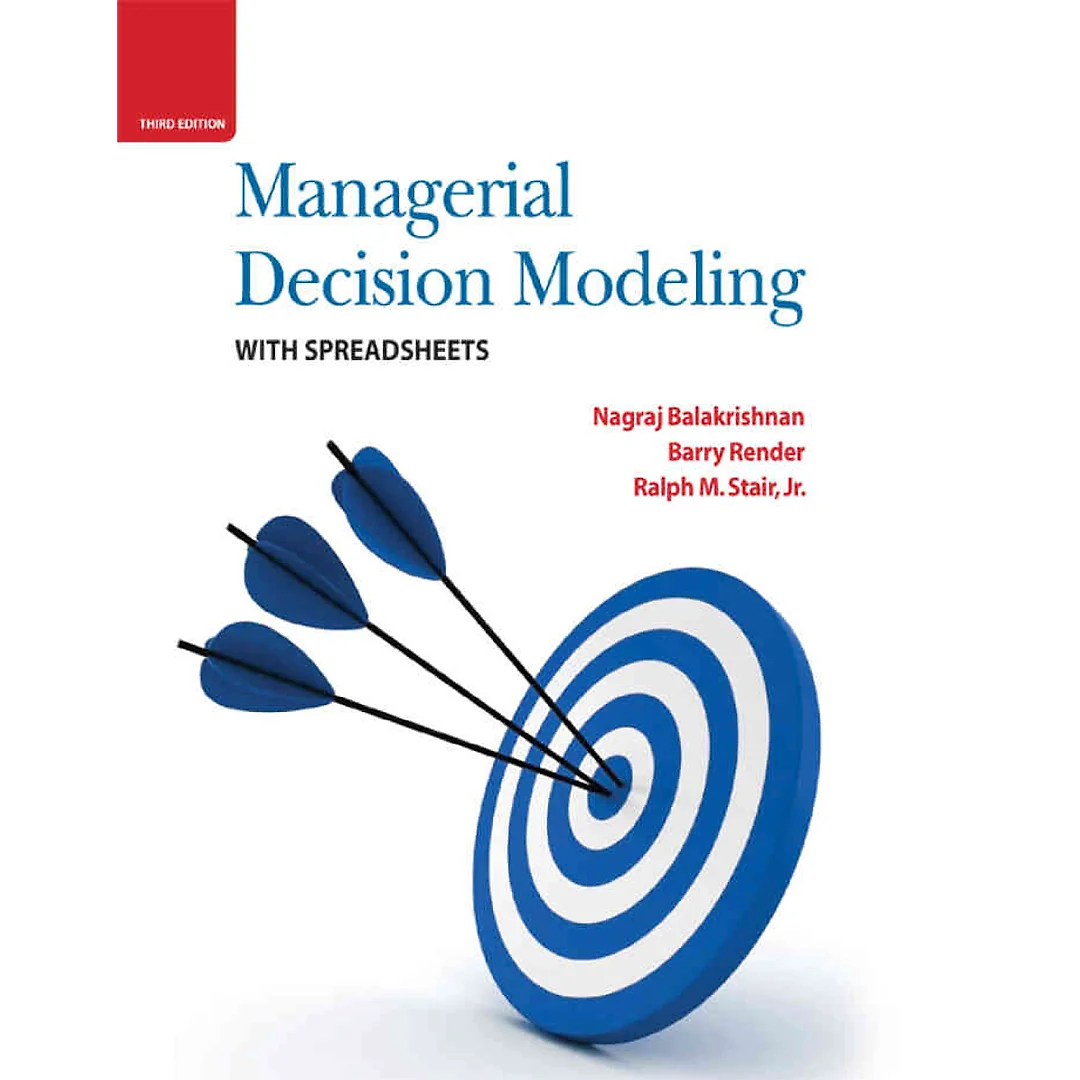 Managerial Decision Modeling with Spreadsheets, 3rd Edition