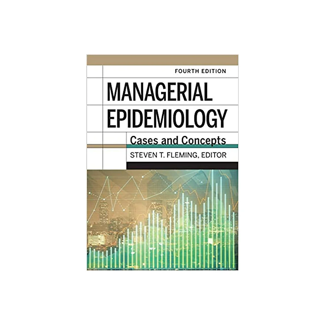 Managerial Epidemiology: Cases and Concepts, 4th Edition