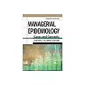 Managerial Epidemiology: Cases and Concepts, 4th Edition