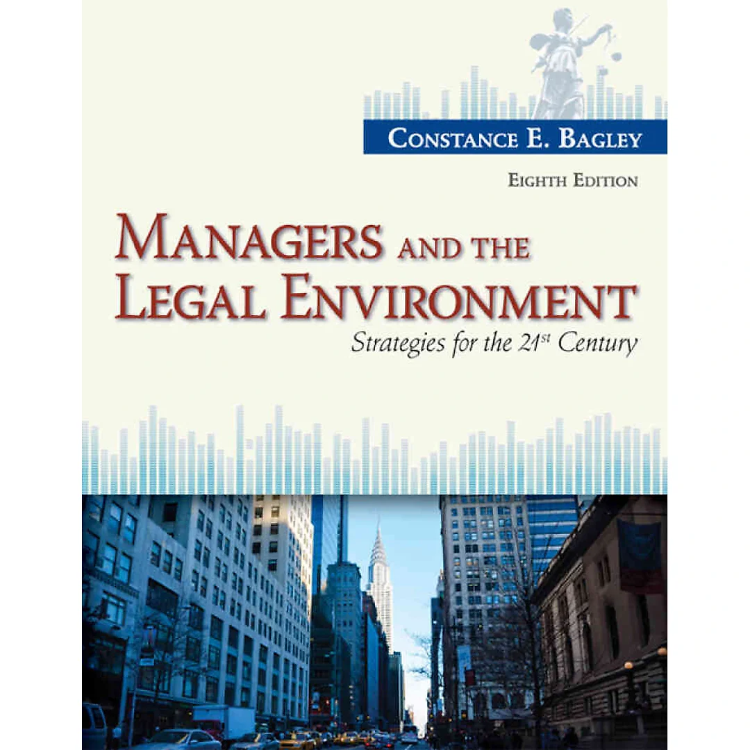 Managers and the Legal Environment: Strategies for the 21st Century 8th Edition