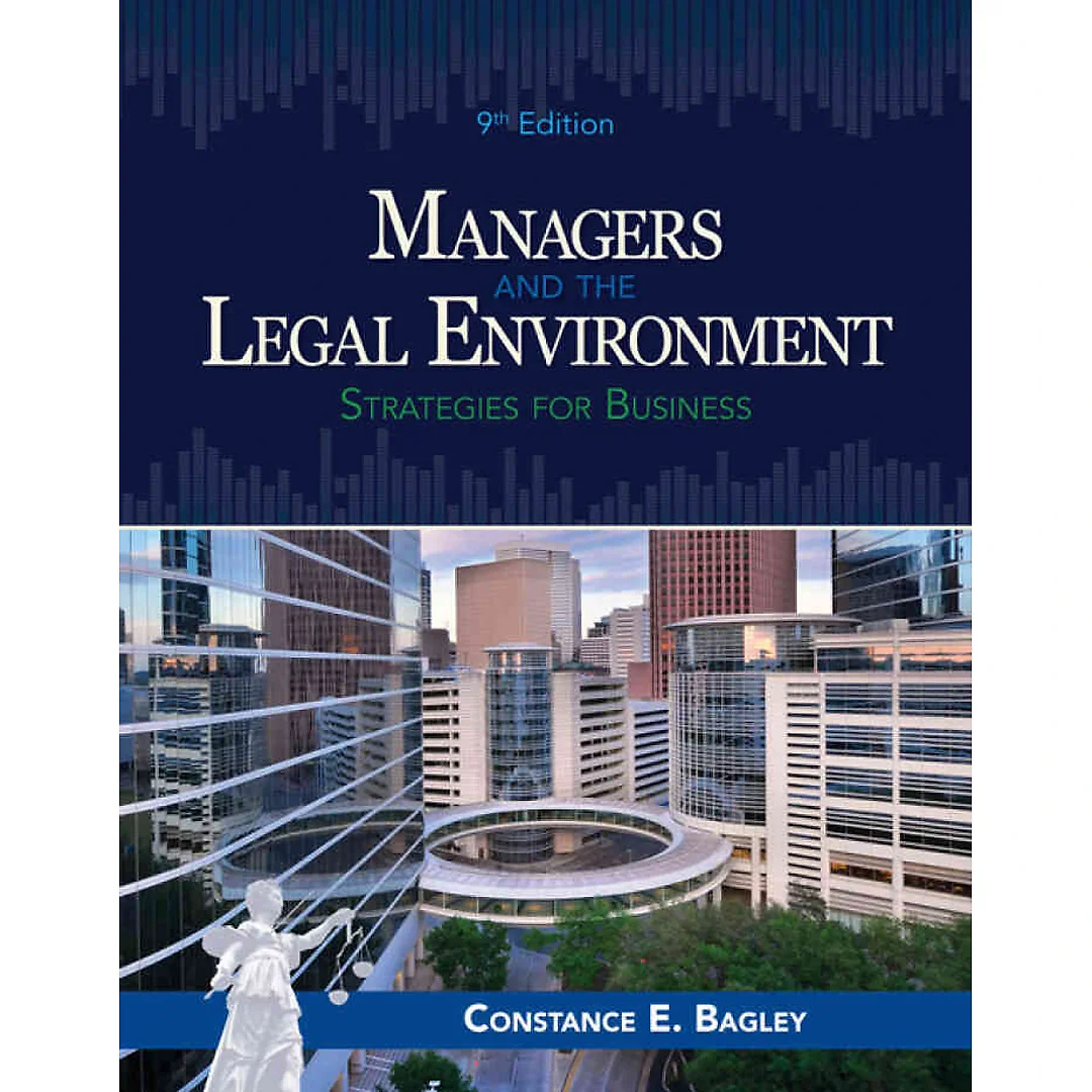 Managers and the Legal Environment: Strategies for Business 9th Edition