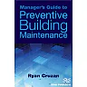 Manager's Guide to Preventive Building Maintenance