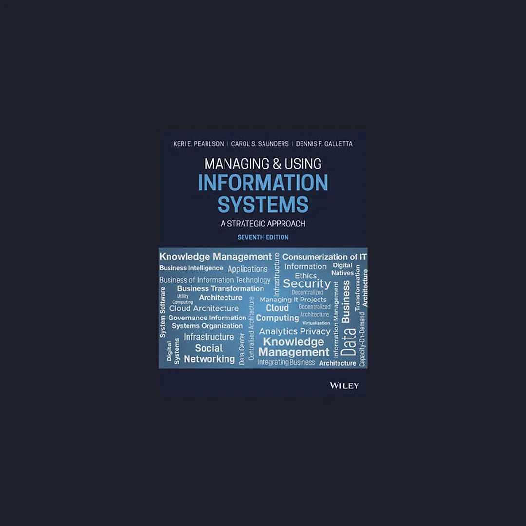 Managing and Using Information Systems: A Strategic Approach