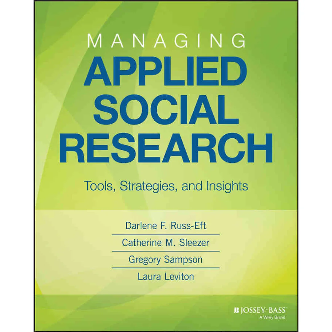 Managing Applied Social Research: Tools, Strategies, and Insights, 1st Edition
