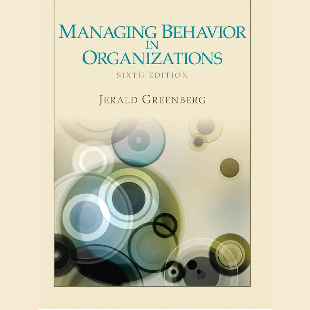 Managing Behavior in Organizations, 6th Edition