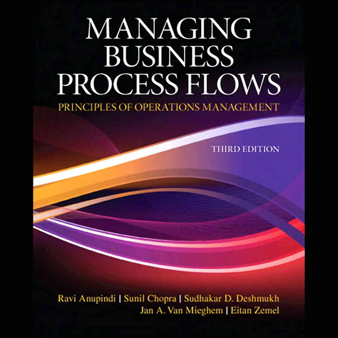 Managing Business Process Flows: Principles of Operations Management, 3rd Edition