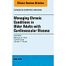 Managing Chronic Conditions in Older Adults with Cardiovascular Disease, An Issue of Clinics in Geriatric Medicine