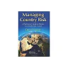 Managing Country Risk: A Practitioner's Guide to Effective Cross-Border Risk Analysis