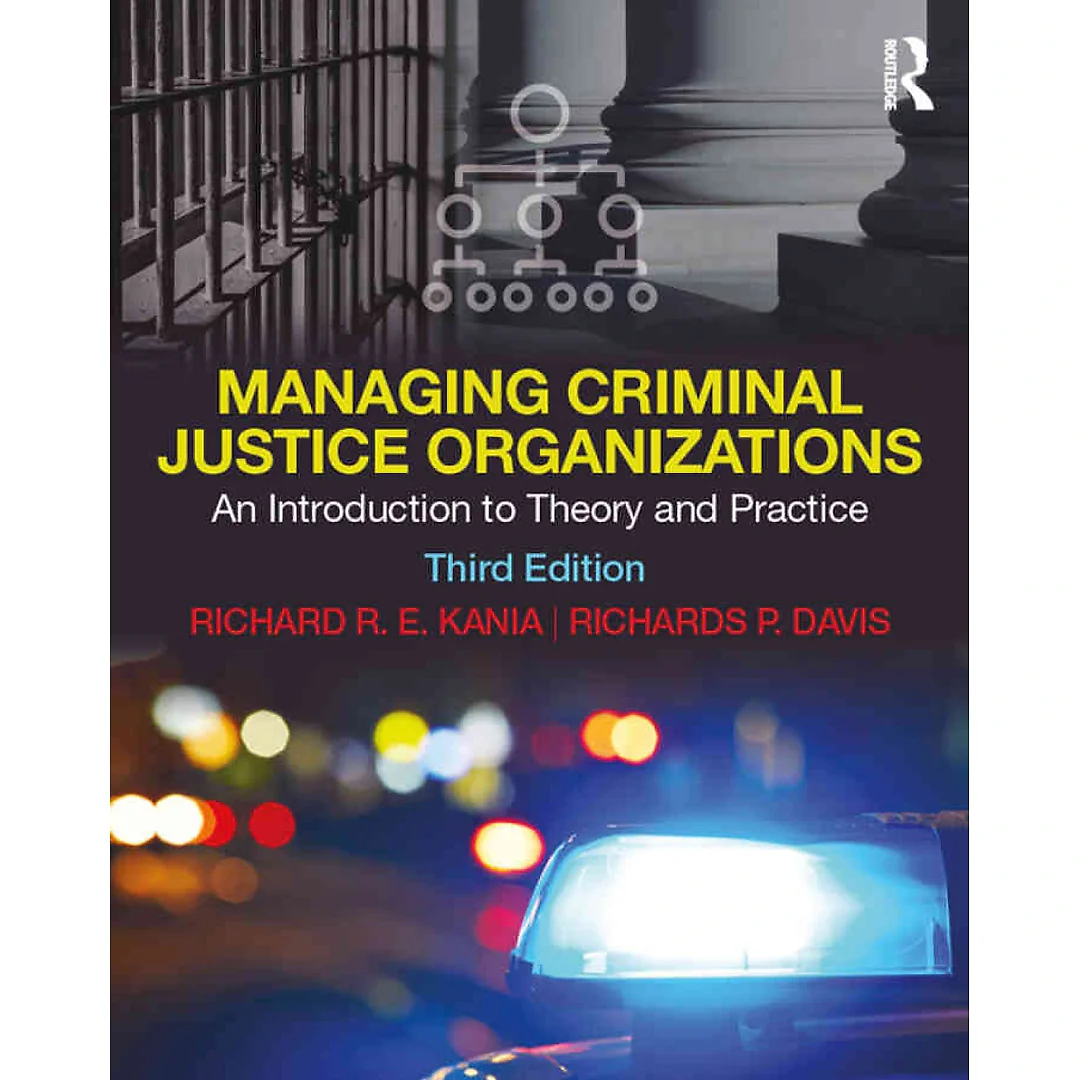 Managing Criminal Justice Organizations: An Introduction to Theory and Practice, 3rd Edition