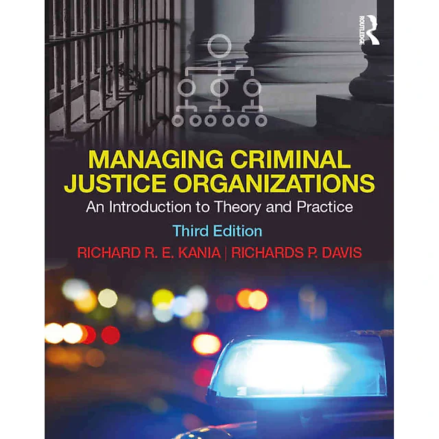 Managing Criminal Justice Organizations: An Introduction to Theory and Practice, 3rd Edition