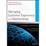 Managing Customer Experience and Relationships: A Strategic Framework
