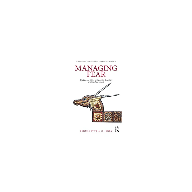 Managing Fear: The Law and Ethics of Preventive Detention and Risk Assessment