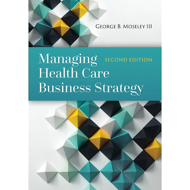 Managing Health Care Business Strategy 2nd edition