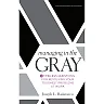Managing in the Gray: Five Timeless Questions for Resolving Your Toughest Problems at Work